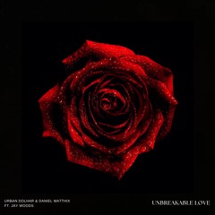 Urban Dolhar, Daniel Matthix ft. JAY WOODS - Unbreakable Love