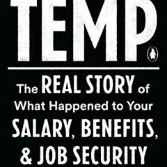 free PDF 💞 Temp: The Real Story of What Happened to Your Salary, Benefits, and Job S