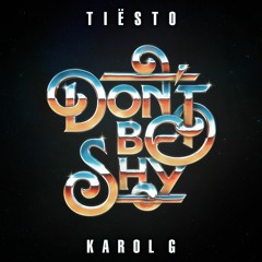 Tiësto & Karol G - Don't Be Shy