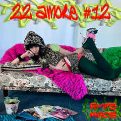 22 AMORE... #12 : AMP3KAOS