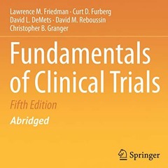 [ACCESS] EBOOK EPUB KINDLE PDF Fundamentals of Clinical Trials by  Lawrence M. Friedman,Curt D. Furb