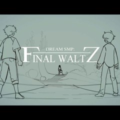 "Final Waltz" | Dream SMP Animation