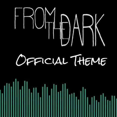 27 - Main Theme - “From The Dark” - Official Track for the Film