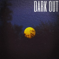 Dark Out (Feat. J Dog)