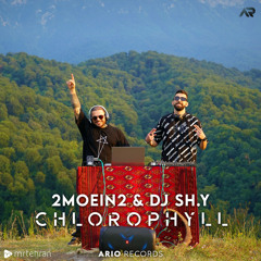 Chlorophyll "2MOEIN2 & DJ SH.Y" ArioSession 112