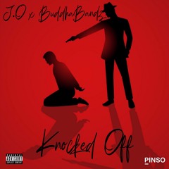 J.O x BuddhaBandz - Knocked Off
