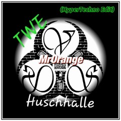 TWE - Huschhalle (MrOrange HyperTechno Edit)