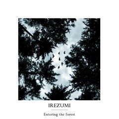 Irezumi - Entering The Forest