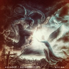 Asunder / Reformation (Produced by Ace Ha)