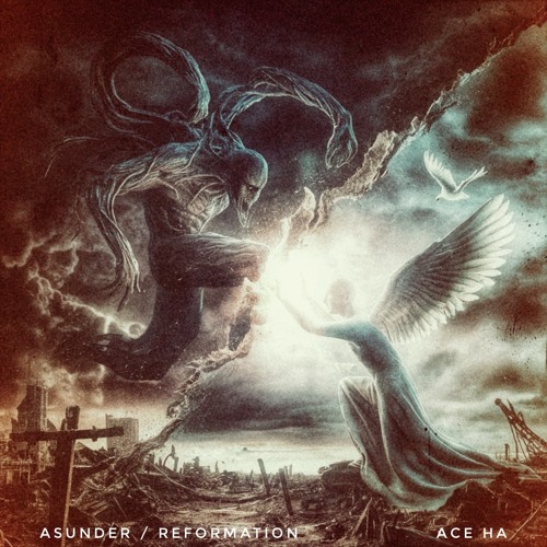 Asunder / Reformation (Produced by Ace Ha)
