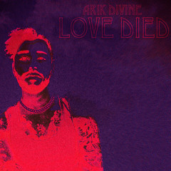 Arik Divine - Love Died (Prod. By Eibyondatrack X Roc Legion)