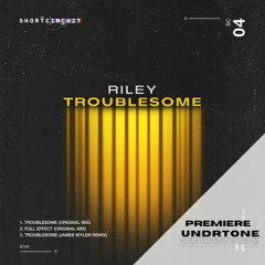 RILEY - Troublesome (James Wyler Remix) [Short Circuit] - PREMIERE