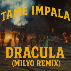 Tame Impala - Dracula (Milyo Remix) [Tech House]