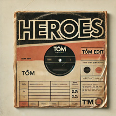 Heroes [TØM Edit] (FREE DL)