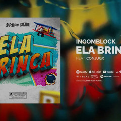 INGOMBLOCK - Ela Brinca (ft. @conjugx )