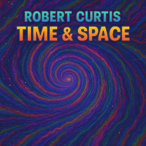 Robert Curtis - Time & Space 2022