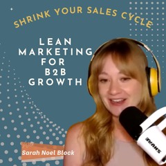 Building A Lean Marketing Engine Strategies For B2B Service Founders with Sarah Noel Block