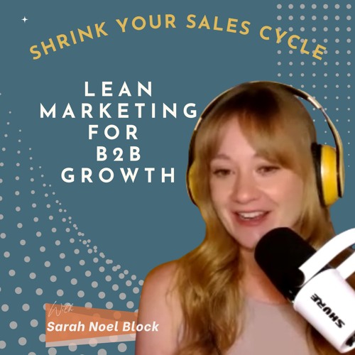 Building A Lean Marketing Engine Strategies For B2B Service Founders with Sarah Noel Block