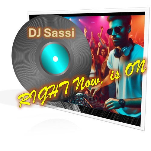 Right NOW Is On - DJ Sassi & ParallelGroovers