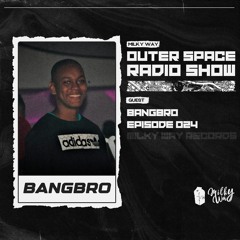 Outer Space Radio Show 024: BangBro