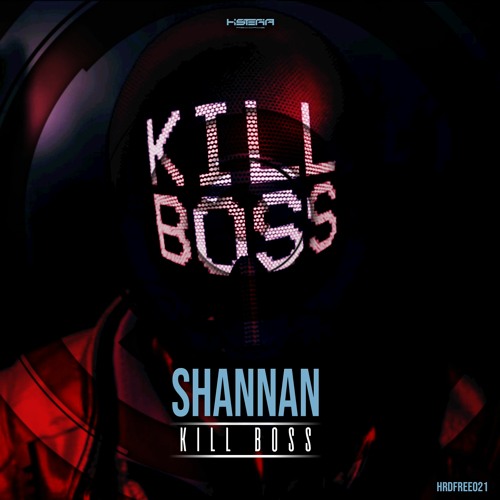 Shannan - Kill Boss [HRDFREE021 ] (Press Buy for Free Download)