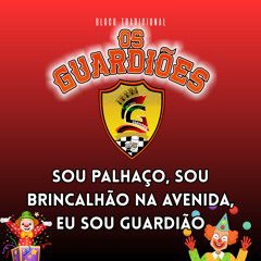 Os Guardiões: Sou Palhaço, Sou Brincalhão na Avenida, Eu Sou Guardião