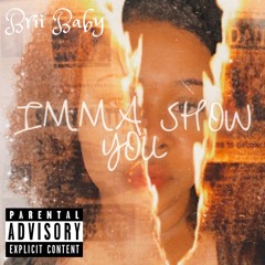 Imma Show You - B.R.I. [IG:@b.r.iiiiiii]