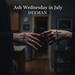 Ash Wednesday In July