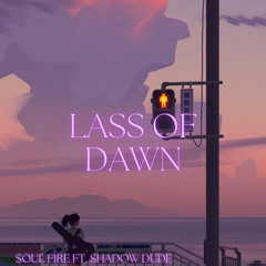 Lass Of Dawn ft. Shadow_