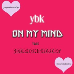 YBK - On My Mind (Feat. Izaeah OnThaBeat) [Master]