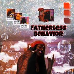 Fatherless Behavior (prod. WTF Rell)