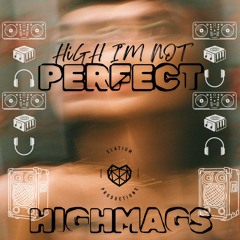HiGHMAGS | HiGH i'M NOT PERFECT mix