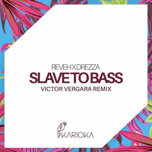 Reveh & Drezza - Slave To Bass (Victor Vergara Remix)