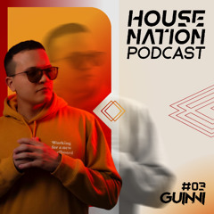 GUINNI @ House Nation Podcast #003