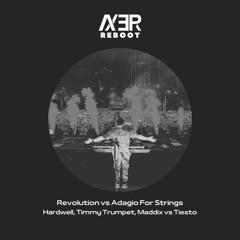 Hardwell, Timmy Trumpet, Maddix vs Tiesto- Revolution vs Adagio For Strings (Axer Reboot Edit)