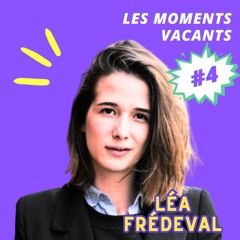 Episode 4 - Léa Frédeval, écrivaine, scénariste et réalisatrice
