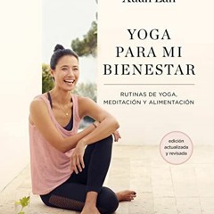 Read ❤️ PDF Yoga para mi bienestar (Edición actualizada): Rutinas de alimentación, meditación