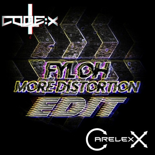 Fyloh - MORE DISTORTION (Code: X & CareLexX Edit) (free DL)