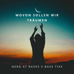 Frida Gold - Wovon Sollen Wir Träumen (Nerds At Raves x Bass Tixx Remix)