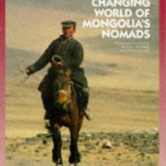 View PDF 📪 Odyssey Illustrated Guide to the Changing World of the Mongolian Nomads (