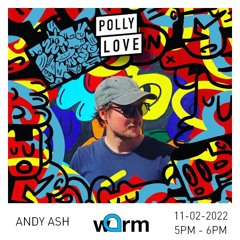 Andy Ash - Pollylove 106 - 11/02/2022