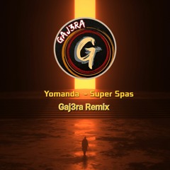 Yomanda - Super Spas (Gaj3ra Remix)