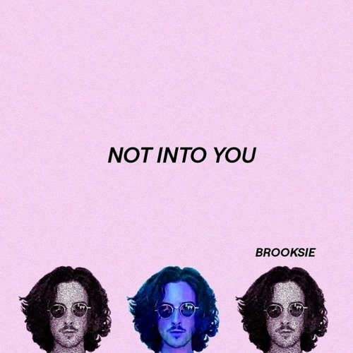 Not Into You - Brooksie