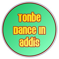 Tonbe - Dance In Addis