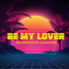 Be My Lover | Wansentai Ft. Harmonie