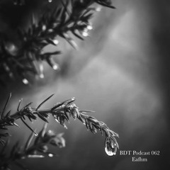 BDT Podcast 062 - Eafhm