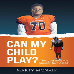 [READ] PDF ✔️ Can My Child Play?: The Questions We Should Have Asked by  Marty McNair