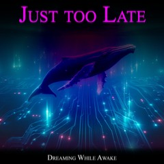 🎆LIVE ON SPOTIFY "Just Too Late"
