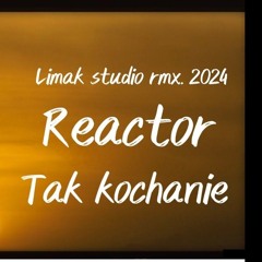Reacktor-Tak Kochanie (Moje złotko )(Limak studio remix )