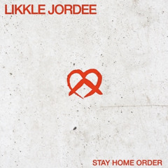 Likkle Jordan - Stay home order EQ